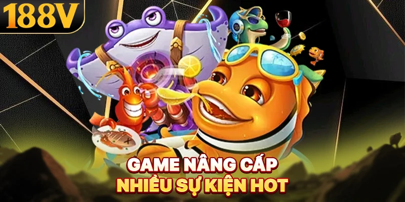 Game nâng cấp nhiều sự kiện hot