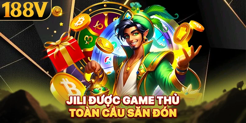 JILI được game thủ toàn cầu săn đón