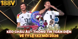Kèo Châu Âu - Thông Tin Toàn Diện Về Tỷ Lệ 1x2 Mới 2026