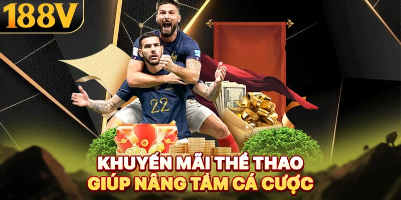 Khuyến mãi thể thao giúp nâng tầm cá cược
