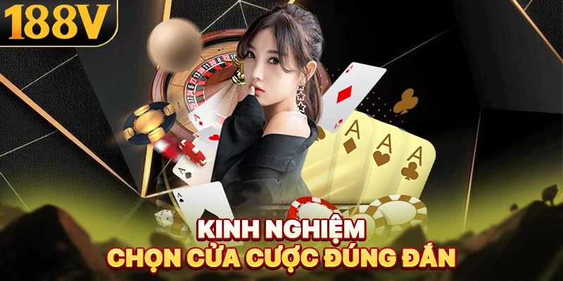 Kinh nghiệm chọn cửa cược đúng đắn