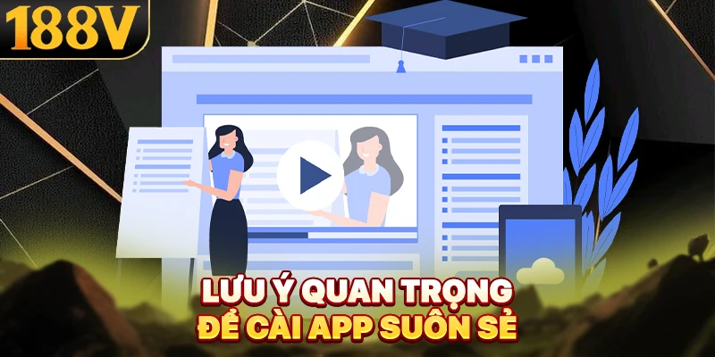Lưu ý quan trọng để cài app suôn sẻ